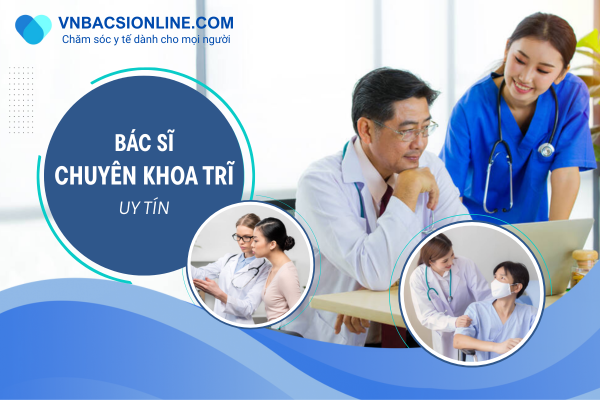 Gợi ý chọn bác sĩ chuyên khoa trĩ có tay nghề cao