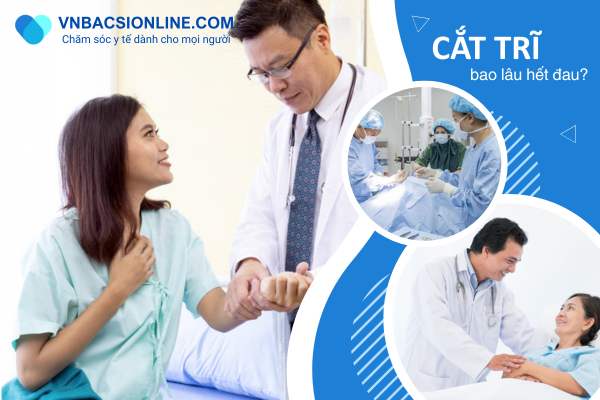 Hỏi – đáp: cắt trĩ bao lâu hết đau