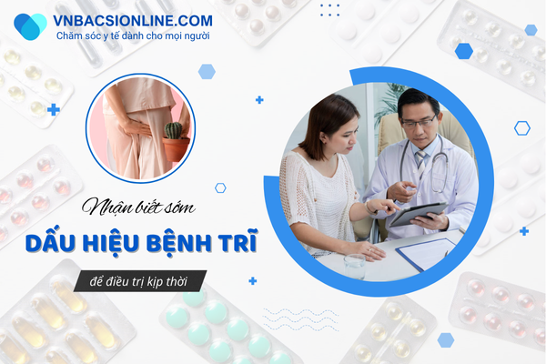 Cách nhận biết sớm qua dấu hiệu bệnh trĩ điển hình
