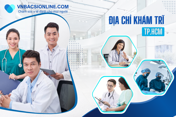 Top 5 địa chỉ khám trĩ TPHCM chất lượng, uy tín