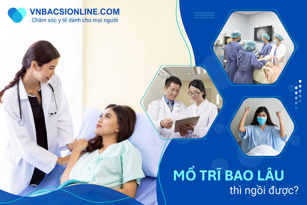 Mổ trĩ bao lâu thì ngồi được? Tư vấn cụ thể từ chuyên gia