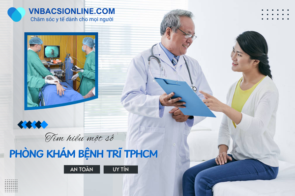 Tổng hợp 10 phòng khám bệnh trĩ TPHCM có chi phí phù hợp